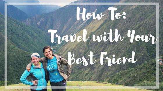 Exciting when You Travel with Your Best Friend